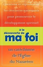 la d couverte de ma foi: Un cat chisme de l' glise du Nazar en