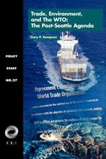 Trade, Environment, and the WTO: The Post-Seattle Agenda