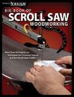 Big Book of Scroll Saw Woodworking (Best of SSW&C): More Than 60 Projects and Techniques for Fretwork, Intarsia & Other Scroll Saw Crafts
