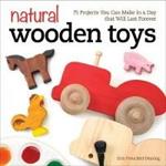 Natural Wooden Toys: 75 Projects You Can Make in a Day that Will Last Forever