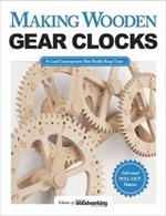 Making Wooden Gear Clocks: 6 Cool Contraptions That Really Keep Time