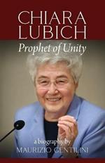 Chiara Lubich: Prophet of Unity