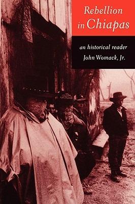 Rebellion in Chiapas: An Historical Reader - cover