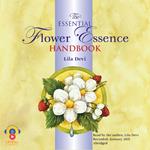 The Essential Flower Essence Handbook