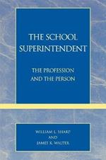 The School Superintendent: The Profession and the Person