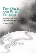 The Once and Future Church: Reinventing the Congregation for a New Mission Frontier