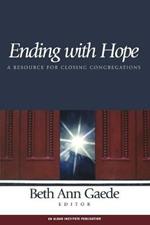 Ending with Hope: A Resource for Closing Congregations