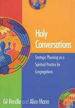 Holy Conversations: Strategic Planning as a Spiritual Practice for Congregations