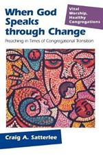 When God Speaks through Change: Preaching in Times of Congregational Transition