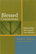 Blessed Connections: Relationships that Sustain Vital Ministry