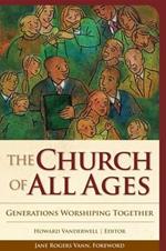 The Church of All Ages: Generations Worshiping Together