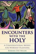 Encounters with the Holy: A Conversational Model for Worship Planning