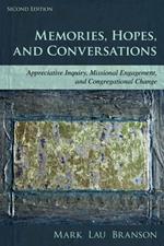 Memories, Hopes, and Conversations: Appreciative Inquiry, Missional Engagement, and Congregational Change