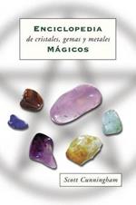 Enciclopedia de Cristales, Gemas Y Metales Mágicos