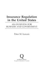 Insurance Regulation in the United States: An Overview for Business and Government