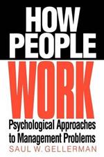 How People Work: Psychological Approaches to Management Problems