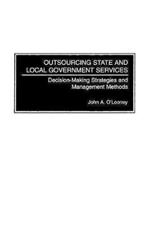 Outsourcing State and Local Government Services: Decision-Making Strategies and Management Methods