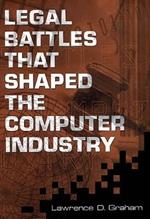 Legal Battles that Shaped the Computer Industry