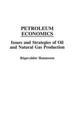 Petroleum Economics: Issues and Strategies of Oil and Natural Gas Production