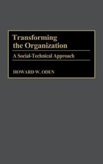 Transforming the Organization: A Social-Technical Approach