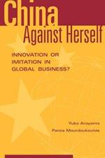 China Against Herself: Innovation or Imitation in Global Business?