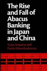 The Rise and Fall of Abacus Banking in Japan and China