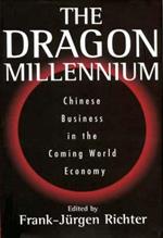 The Dragon Millennium: Chinese Business in the Coming World Economy