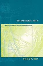 Techno-Human Mesh: The Growing Power of Information Technologies