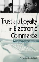 Trust and Loyalty in Electronic Commerce: An Agency Theory Perspective