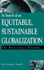 In Search of an Equitable, Sustainable Globalization: The Bittersweet Dilemma