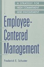 Employee-Centered Management: A Strategy for High Commitment and Involvement