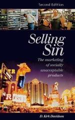 Selling Sin: The Marketing of Socially Unacceptable Products