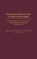 Meso-Organizations and the Creation of Knowledge: Yoshiya Teramoto and His Work on Organization and Industry Collaborations