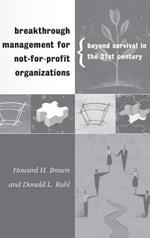 Breakthrough Management for Not-for-Profit Organizations: Beyond Survival in the 21st Century