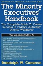 The Minority Executives' Handbook: The Complete Guide to Career Success in Today's Culturally Diverse Workforce