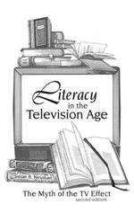 Literacy in the Television Age: The Myth of the TV Effect