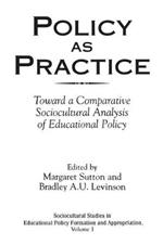 Policy as Practice: Toward a Comparative Sociocultural Analysis of Educational Policy