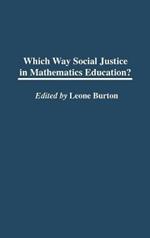 Which Way Social Justice in Mathematics Education?