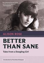 Better Than Sane: Tales from a Dangling Girl