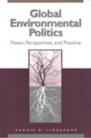 Global Environmental Politics: Power, Perspectives, and Practice