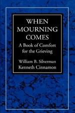 When Mourning Comes: A Book of Comfort for the Grieving