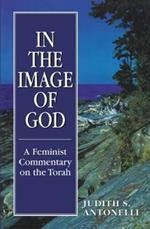 In the Image of God: A Feminist Commentary on the Torah