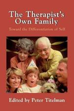 The Therapist's Own Family: Toward the Differentiation of Self