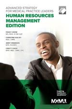 Advanced Strategy for Medical Practice Leaders: Human Resources Management Edition