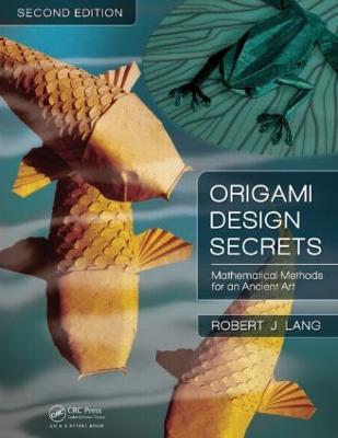 Origami Design Secrets: Mathematical Methods for an Ancient Art, Second Edition - Robert J. Lang - cover