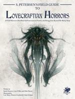 S. Petersen's Field Guide to Lovecraftian Horrors: A Field Observer's Handbook of Preternatural Entities and Beings from Beyond the Wall of Sleep