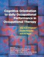 Cognitive Orientation to Daily Occupational Performance in Occupational Therapy: Using the CO–OP Approach™ to Enable Participation Across the Lifespan