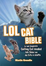 Lolcat Bible: In teh beginnin Ceiling Cat maded teh skiez An da Urfs n stuffs