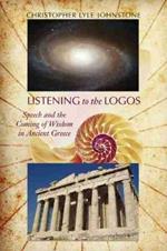 Listening to the Logos: Speech and the Coming of Wisdom in Ancient Greece