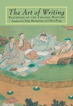 The Art of Writing: Teachings of the Chinese Masters